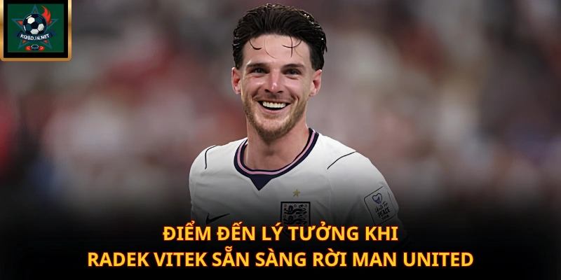 Điểm đến lý tưởng khi Radek Vitek sẵn sàng rời Man United
